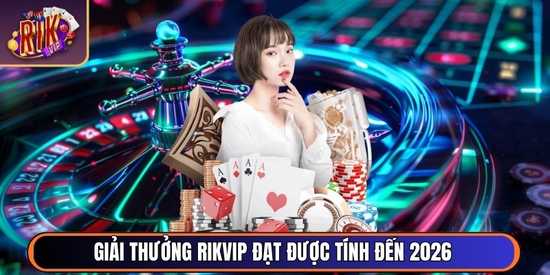 Rikvip ❤️【RIK VIP】- Cổng Game Bài Tài Phiệt Mỹ RIK.VIP 06/2026 43 Giải thưởng RikVip đạt được tính đến 2026