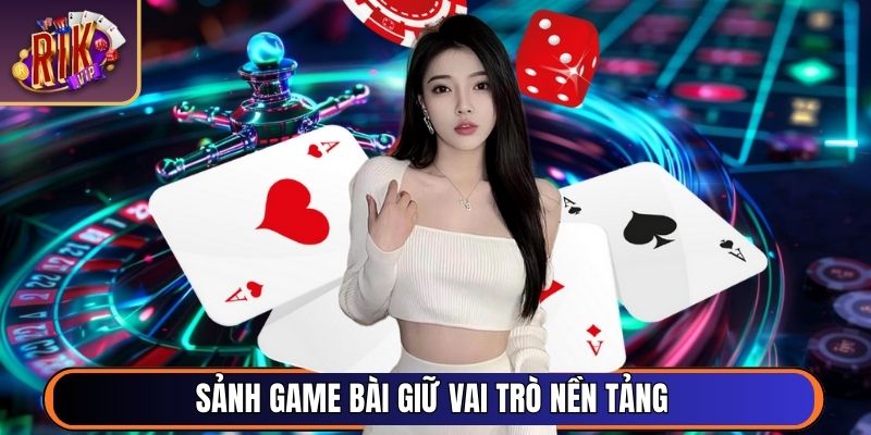 Rikvip ❤️【RIK VIP】- Cổng Game Bài Tài Phiệt Mỹ RIK.VIP 06/2026 47 Sảnh Game Bài giữ vai trò nền tảng